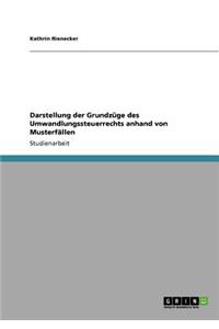 Darstellung der Grundzüge des Umwandlungssteuerrechts anhand von Musterfällen