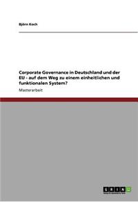 Corporate Governance in Deutschland und der EU - auf dem Weg zu einem einheitlichen und funktionalen System?