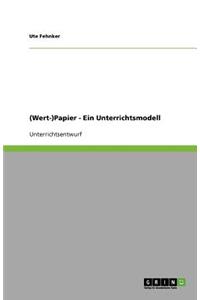 (Wert-)Papier - Ein Unterrichtsmodell