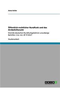 Öffentlich-rechtlicher Rundfunk und das EU-Beihilferecht