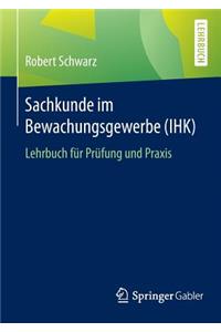 Sachkunde Im Bewachungsgewerbe (Ihk): Lehrbuch Fur Prufung Und Praxis