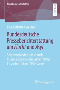 Bundesdeutsche Presseberichterstattung Um Flucht Und Asyl