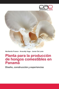 Planta para la producción de hongos comestibles en Panamá