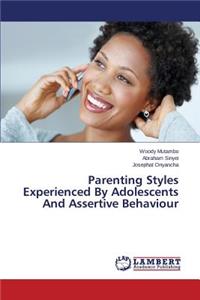Parenting Styles Experienced by Adolescents and Assertive Behaviour