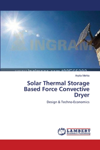 Solar Thermal Storage Based Force Convective Dryer