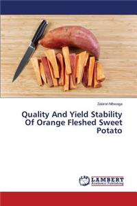 Quality And Yield Stability Of Orange Fleshed Sweet Potato