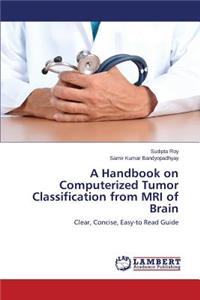 A Handbook on Computerized Tumor Classification from MRI of Brain