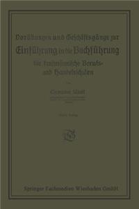 Vorübungen Und Geschäftsgänge Zur Einführung in Die Buchführung Für Kaufmännische Berufs- Und Handelsschulen