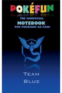 Pokefun - The unofficial Notebook (Team Blue) for Pokemon GO Fans