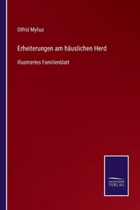 Erheiterungen am häuslichen Herd