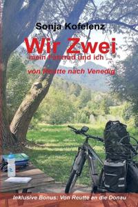 Wir Zwei: mein Fahrrad und ich ... von Reutte nach Venedig