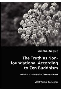 Truth as Non-foundational According to Zen Buddhism