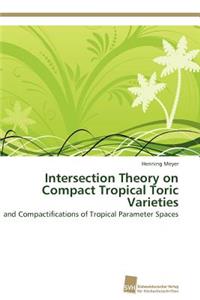 Intersection Theory on Compact Tropical Toric Varieties