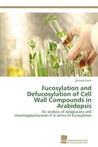 Fucosylation and Defucosylation of Cell Wall Compounds in Arabidopsis