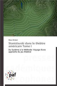 Stanislavski Dans Le Théâtre Américain Tome I