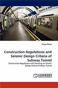 Construction Regulations and Seismic Design Criteria of Subway Tunnel