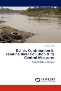 Delhi's Contribution in Yamuna River Pollution & Its Control Measures