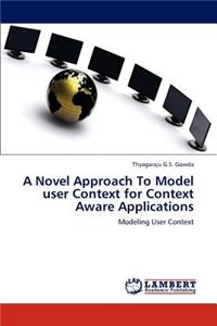 Novel Approach To Model user Context for Context Aware Applications