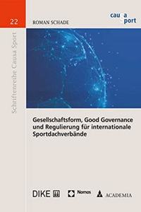 Gesellschaftsform, Good Governance Und Regulierung Fur Internationale Sportdachverbande