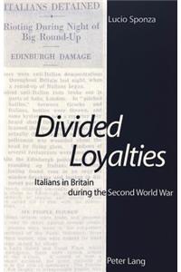 Divided Loyalties: Italians in Britain During the Second World War