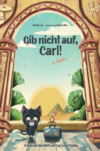 Gib nicht auf, Carl!