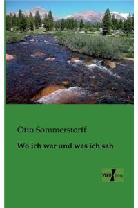 Wo ich war und was ich sah