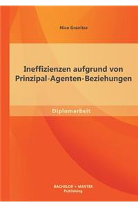 Ineffizienzen aufgrund von Prinzipal-Agenten-Beziehungen