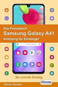 Das Praxisbuch Samsung Galaxy A41 - Anleitung fur Einsteiger