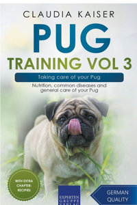 Pug Training Vol 3 - Taking Care of Your Pug