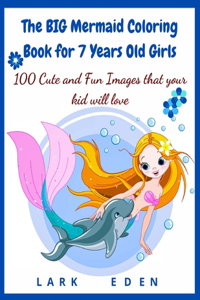 The BIG Mermaid Coloring Book for 7 Years Old Girls