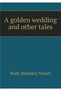A golden wedding and other tales