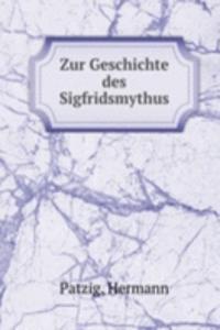 Zur Geschichte des Sigfridsmythus
