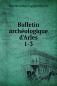Bulletin archeologique d'Arles