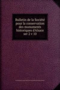 Bulletin de la Societe pour la conservation des monuments historiques d'Alsace