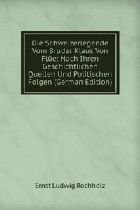 Die Schweizerlegende Vom Bruder Klaus Von Flue
