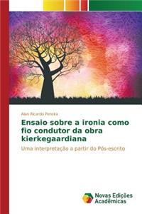 Ensaio sobre a ironia como fio condutor da obra kierkegaardiana