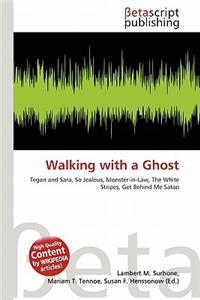 Walking with a Ghost