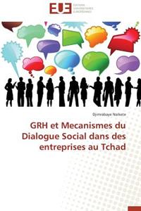 Grh Et Mecanismes Du Dialogue Social Dans Des Entreprises Au Tchad