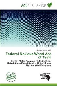 Federal Noxious Weed Act of 1974