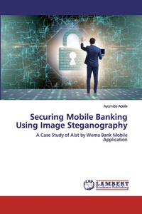 Securing Mobile Banking Using Image Steganography