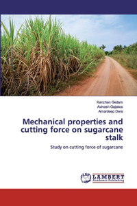 Mechanical properties and cutting force on sugarcane stalk