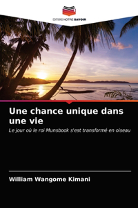 chance unique dans une vie