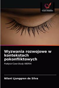 Wyzwania rozwojowe w kontekstach pokonfliktowych