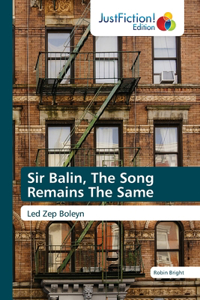 Sir Balin, The Song Remains The Same