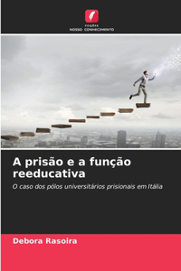 A prisão e a função reeducativa