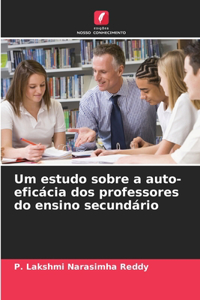 Um estudo sobre a auto-eficácia dos professores do ensino secundário