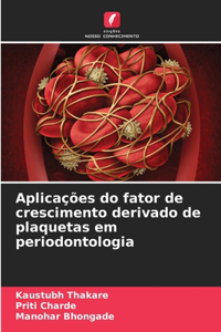 Aplicações do fator de crescimento derivado de plaquetas em periodontologia