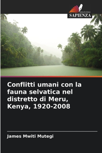 Conflitti umani con la fauna selvatica nel distretto di Meru, Kenya, 1920-2008