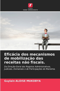 Eficácia dos mecanismos de mobilização das receitas não fiscais.
