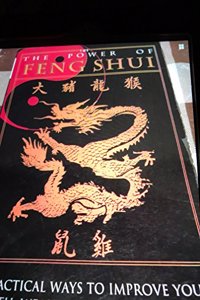 The Power of Feng Shui 90 Practical Ways to Improve Your Health, Wealth, Love and Prosperity